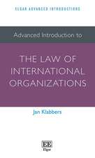 Advanced Introduction to the Law of International Organizations