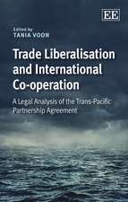 Trade Liberalisation and International Co–operat – A Legal Analysis of the Trans–Pacific Partnership Agreement