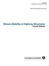 Stream Stability at Highway Structures (Fourth Edition). Hydraulic Engineering Circular No. 20. Publication No. Fhwa-Hif-12-004