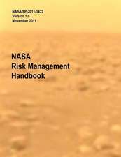 NASA Risk Management Handbook. Version 1.0. NASA/Sp-2011-3422: Evolving Concepts, Roles, and Capabilities