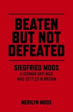 Beaten But Not Defeated – Siegfried Moos – A German anti–Nazi who settled in Britain