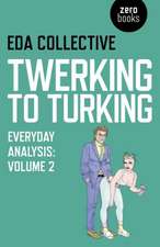 Twerking to Turking – Everyday Analysis – Volume 2