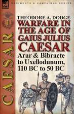 Warfare in the Age of Gaius Julius Caesar-Volume 1