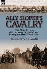 Ally Sloper's Cavalry: From Mons to Loos with the Army Service Corps During the First World War