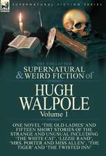 The Collected Supernatural and Weird Fiction of Hugh Walpole-Volume 1