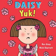 Gray, K: Daisy: Yuk!