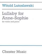 Witold Lutoslawski - Lullaby for Anne-Sophie: Violin and Piano