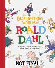 The Gloriumptious Worlds of Roald Dahl