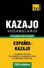 Vocabulario Espanol-Kazajo - 7000 Palabras Mas Usadas: The Definitive Sourcebook