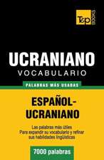 Vocabulario Espanol-Ucraniano - 7000 Palabras Mas Usadas: The Definitive Sourcebook