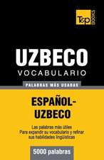 Vocabulario Espanol-Uzbeco - 5000 Palabras Mas Usadas: The Definitive Sourcebook