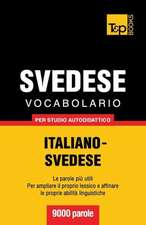 Vocabolario Italiano-Svedese Per Studio Autodidattico - 9000 Parole: The Definitive Sourcebook