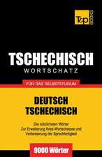 Tschechischer Wortschatz Fur Das Selbststudium - 9000 Worter: The Definitive Sourcebook