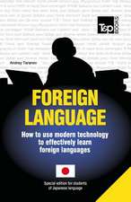 Foreign Language - How to Use Modern Technology to Effectively Learn Foreign Languages: Special Edition - Japanese