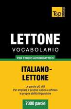 Vocabolario Italiano-Lettone Per Studio Autodidattico - 7000 Parole