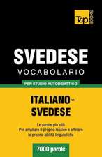 Vocabolario Italiano-Svedese Per Studio Autodidattico - 7000 Parole