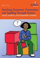 Teaching Grammar, Punctuation and Spelling Through Drama - Visual, Auditory and Kinaesthetic Activities