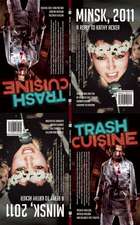 Trash Cuisine and Minsk 2011: Two Plays by Belarus Free Theatre