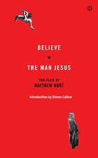 Believe/The Man Jesus: Two Plays