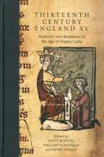 Thirteenth Century England XV – Authority and Resistance in the Age of Magna Carta. Proceedings of the Aberystwyth and Lampeter Conference, 2013