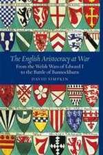 The English Aristocracy at War – From the Welsh Wars of Edward I to the Battle of Bannockburn