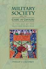 Military Society and the Court of Chivalry in the Age of the Hundred Years War