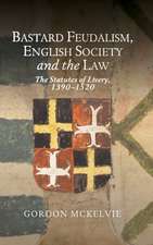 Bastard Feudalism, English Society and the Law – The Statutes of Livery, 1390–1520