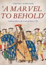 ′A Marvel to Behold′: Gold and Silver at the Court of Henry VIII