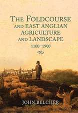 The Foldcourse and East Anglian Agriculture and Landscape, 1100–1900