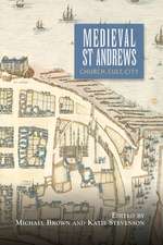 Medieval St Andrews – Church, Cult, City