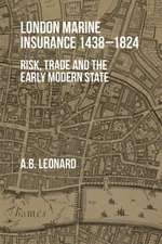 London Marine Insurance 1438–1824 – Risk, Trade, and the Early Modern State