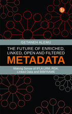 The Future of Enriched, Linked, Open and Filtered Metadata: Making Sense of IFLA LRM, RDA, Linked Data and BIBFRAME