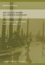 The History of the Locally Raised 20th (Service) Battalion the Durham Light Infantry (June 1915 - January 1919)