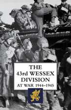 The 43rd Wessex Division at War 1944-1945