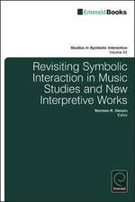 Revisiting Symbolic Interaction in Music Studies and New Interpretive Works