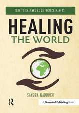 Healing the World: Today's Shamans as Difference Makers