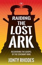 Raiding the Lost Ark – Recovering The Gospel Of The Covenant King