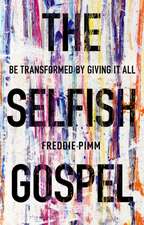 The Selfish Gospel – Be Transformed By Giving It All