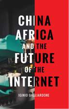 China, Africa, and the Future of the Internet: New Media, New Politics