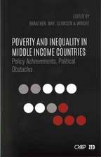 Poverty and Inequality in Middle Income Countries: Policy Achievements, Political Obstacles