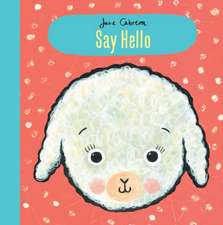 Cabrera, J: Jane Cabrera: Say Hello