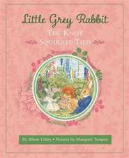 Little Grey Rabbit: The Knot Squirrel Tied