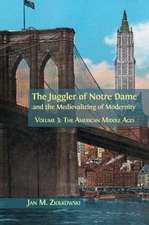 The Juggler of Notre Dame and the Medievalizing of Modernity