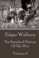 Edgar Wallace - The Standard History of the War - Volume 4