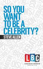 So You Want to Be a Celebrity?