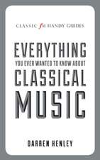 Everything You Ever Wanted to Know about Classical Music