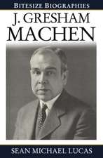 Gresham Machen Bitesize Biography