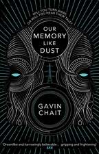 Chait, G: Our Memory Like Dust