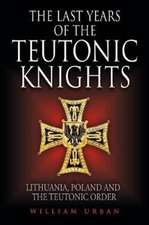 The Last Years of the Teutonic Knights