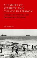 A History of Stability and Change in Lebanon: Foreign Interventions and International Relations